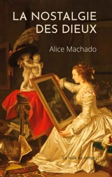 La nostalgie des dieux : suivie de Quelques mots de Kiev - Alice Machado