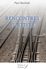 Rencontres furtives : recueil de nouvelles - Paul Vecchiali