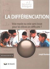 La différenciation : voie royale ou voie sans issue pour les élèves en difficulté ? - Joseph Stordeur