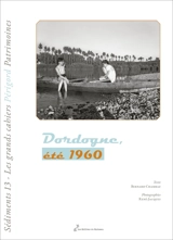 Sédiments : les grands cahiers Périgord patrimoines, n° 13. Dordogne, été 1960 - Bernard Chambaz
