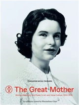The Great Mother : Women, Maternity, and Power in Art and Visual Culture 1900-2015 - Massimiliano Gioni
