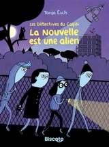 Les détectives du cagibi. La nouvelle est une alien - Tanja Esch