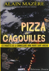 Les enquêtes de la commissaire Anne-Marie Saint-Angeau. Pizza aux cagouilles - Alain Mazère