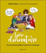 Apéro divinatoire ou Comment prédire l'avenir en s'amusant - Sylvie Fourès