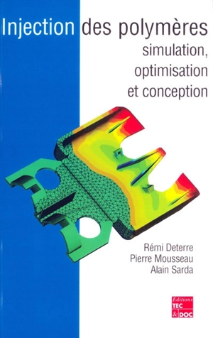 Injection des polymères : simulation, optimisation et conception - Rémi Deterre