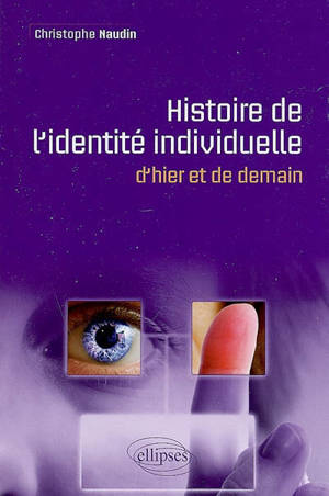 Histoire de l'identité individuelle : d'hier et de demain - Christophe Naudin