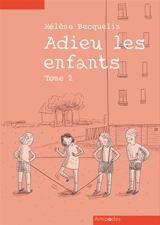 Adieu les enfants. Vol. 2 - Hélène Becquelin
