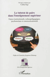 Le tutorat de pairs dans l'enseignement supérieur : enjeux institutionnels, technopédagogiques, psychosociaux et communicationnels