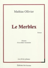 Le Merblex : histoire d'un enfant visionnaire - Mathias Ollivier