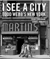 I See A City : Todd Webb´s New York - Todd Webb