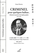 Criminel pour quelques haïkus... : mémoires de prison d'un haïjin pacifiste (1941-1945) - Genji Hosoya