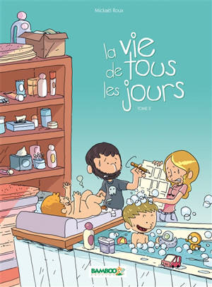 La vie de tous les jours. Vol. 2 - Mickaël Roux