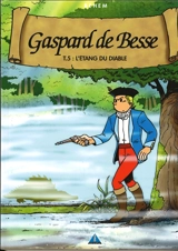 Gaspard de Besse. Vol. 5. L'étang du diable - Behem