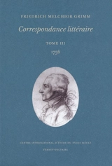 Correspondance littéraire. Vol. 3. 1756 - Friedrich Melchior Grimm