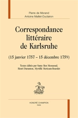Correspondance littéraire de Karlsruhe. Vol. 1. 15 janvier 1757-15 décembre 1759 - Pierre de Morand