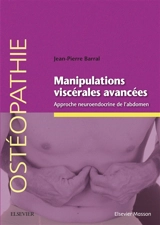 Manipulations viscérales avancées : approche neuroendocrine de l'abdomen - Jean-Pierre Barral