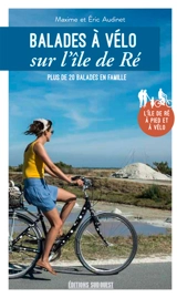 L'île de Ré à vélo : plus de 20 balades en famille - Eric Audinet