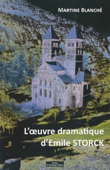 L'oeuvre dramatique d'Emile Storck - Martine Blanché