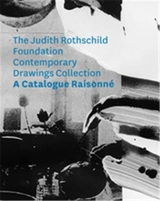 Judith Rothschild Foundation Contemporary Drawings Collection : Catalogue raisonne - Rattemeyer