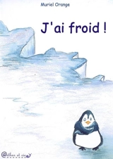 J'ai froid ! - Muriel Orange