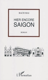 Hier encore Saigon - Bach Mai
