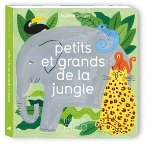 Petits et grands de la jungle - Agathe Singer
