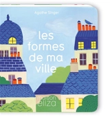 Les formes de ma ville - Agathe Singer