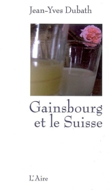 Gainsbourg et le Suisse - Jean-Yves Dubath