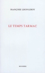 Le temps tarmac - Françoise Lison-Leroy