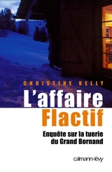 L'affaire Flactif : enquête sur la tuerie du Grand-Bornand - Christine Kelly