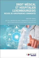 Droit médical et hospitalier luxembourgeois : recueil de jurisprudence commentée - Gaston Vogel