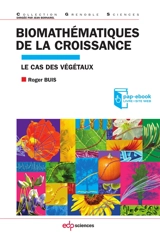Biomathématiques de la croissance : le cas des végétaux - Roger Buis