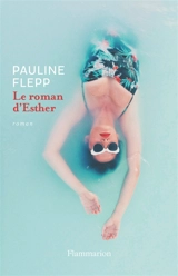Le roman d'Esther - Pauline Flepp
