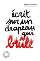 Ecrit sur un drapeau qui brûle : anthologie - Achille Chavée