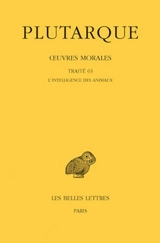 Oeuvres morales. Vol. 14-1. Traité 63, l'intelligence des animaux - Plutarque