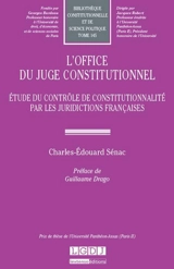 L'office du juge constitutionnel : étude du contrôle de constitutionnalité par les juridictions françaises - Charles-Edouard Sénac