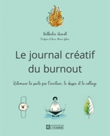 Journal créatif du burnout : Le retour à la santé par l'écriture, le dessin et le collage - Nathalie Hanot