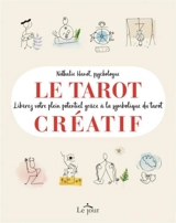 Le tarot créatif : libérez votre plein potentiel grâce à la symbolique du tarot - Nathalie Hanot