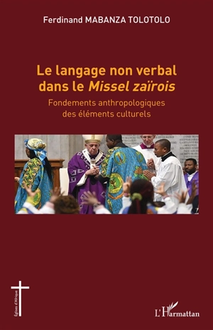 Le langage non verbal dans le Missel zaïrois : fondements anthropologiques des éléments culturels - Ferdinand Mabanza Tolotolo