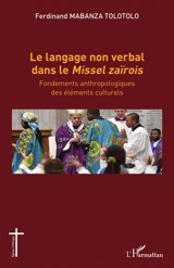 Le langage non verbal dans le Missel zaïrois : fondements anthropologiques des éléments culturels - Ferdinand Mabanza Tolotolo