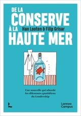 De la conserve à la haute mer : une nouvelle qui aborde les dilemmes quotidiens du leadership - Han Looten