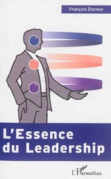 L'essence du leadership - François Durnez