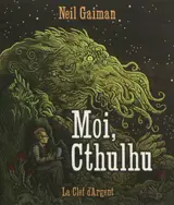 Moi, Cthulhu - Neil Gaiman