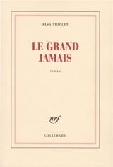 Le grand jamais - Elsa Triolet