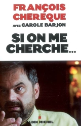 Si on me cherche... - François Chérèque