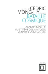 Bataille cosmique : Georges Bataille : du système de la nature à la nature de la culture - Cédric Mong-Hy