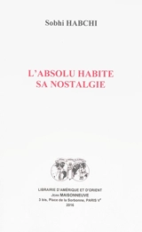 L'absolu habite sa nostalgie - Sobhi Habchi