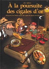 A la poursuite des cigales d'or : découvrez les trésors cachés des Alpes-de-Haute-Provence en BD - Olivier Bauza