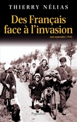 Des Français face à l'invasion : mai-septembre 1940 - Thierry Nélias