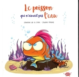 Le poisson qui n'aimait pas l'eau - Séverine de La Croix